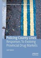 Policing County Lines : Responses To Evolving Provincial Drug Markets