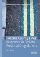 Policing County Lines : Responses To Evolving Provincial Drug Markets