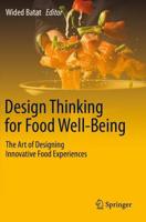 Design Thinking for Food Well-Being : The Art of Designing Innovative Food Experiences
