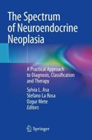 The Spectrum of Neuroendocrine Neoplasia