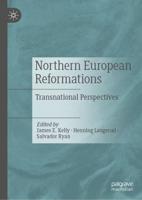 Northern European Reformations : Transnational Perspectives