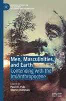 Men, Masculinities, and Earth : Contending with the (m)Anthropocene