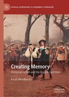 Creating Memory : Historical Fiction and the English Civil Wars