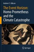 The Event Horizon: Homo Prometheus and the Climate Catastrophe