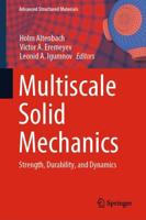 Multiscale Solid Mechanics : Strength, Durability, and Dynamics