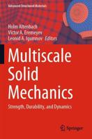 Multiscale Solid Mechanics : Strength, Durability, and Dynamics