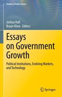 Essays on Government Growth : Political Institutions, Evolving Markets, and Technology