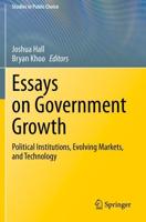 Essays on Government Growth : Political Institutions, Evolving Markets, and Technology