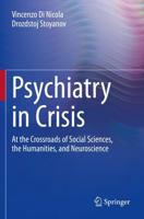 Psychiatry in Crisis : At the Crossroads of Social Sciences, the Humanities, and Neuroscience
