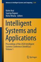 Intelligent Systems and Applications : Proceedings of the 2020 Intelligent Systems Conference (IntelliSys) Volume 1
