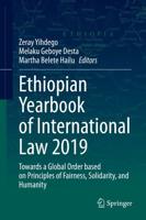 Ethiopian Yearbook of International Law 2019 : Towards a Global Order based on Principles of Fairness, Solidarity, and Humanity