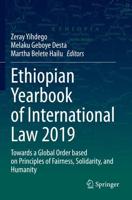 Ethiopian Yearbook of International Law 2019 : Towards a Global Order based on Principles of Fairness, Solidarity, and Humanity