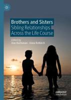 Brothers and Sisters : Sibling Relationships Across the Life Course