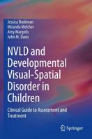 NVLD and Developmental Visual-Spatial Disorder in Children : Clinical Guide to Assessment and Treatment