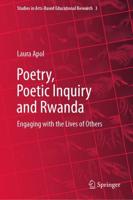 Poetry, Poetic Inquiry and Rwanda : Engaging with the Lives of Others