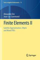 Finite Elements. II Galerkin Approximation, Elliptic and Mixed PDEs
