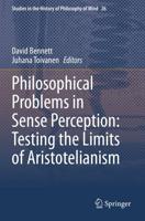 Philosophical Problems in Sense Perception: Testing the Limits of Aristotelianism