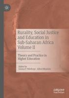 Rurality, Social Justice and Education in Sub-Saharan Africa. Volume II Theory and Practice in Higher Education