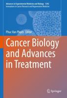 Cancer Biology and Advances in Treatment. Innovations in Cancer Research and Regenerative Medicine