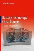 Battery Technology Crash Course : A Concise Introduction
