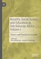 Rurality, Social Justice and Education in Sub-Saharan Africa Volume I : Theory and Practice in Schools