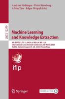 Machine Learning and Knowledge Extraction : 4th IFIP TC 5, TC 12, WG 8.4, WG 8.9, WG 12.9 International Cross-Domain Conference, CD-MAKE 2020, Dublin, Ireland, August 25-28, 2020, Proceedings
