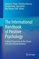The International Handbook of Positive Psychology : A Global Perspective on the Science of Positive Human Existence