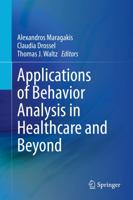 Applications of Behavior Analysis in Healthcare and Beyond