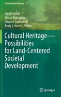 Cultural Heritage—Possibilities for Land-Centered Societal Development