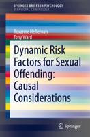 Dynamic Risk Factors for Sexual Offending SpringerBriefs in Behavioral Criminology
