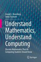 Understand Mathematics, Understand Computing : Discrete Mathematics That All Computing Students Should Know