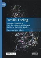Familial Feeling : Entangled Tonalities in Early Black Atlantic Writing and the Rise of the British Novel