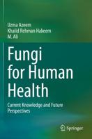Fungi for Human Health : Current Knowledge and Future Perspectives