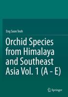 Orchid Species from Himalaya and Southeast Asia. Volume 1 A-E