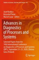 Advances in Diagnostics of Processes and Systems : Selected Papers from the 14th International Conference on Diagnostics of Processes and Systems (DPS), September 21-23, 2020, Zielona Góra (Poland)