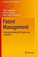 Patent Management : Protecting Intellectual Property and Innovation
