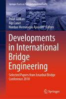 Developments in International Bridge Engineering : Selected Papers from Istanbul Bridge Conference 2018