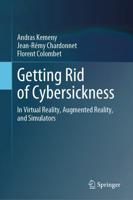 Getting Rid of Cybersickness : In Virtual Reality, Augmented Reality, and Simulators