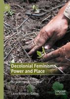 Decolonial Feminisms, Power and Place : Sentipensando with Rural Women in Colombia