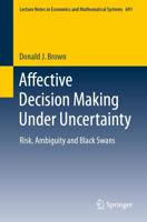 Affective Decision Making Under Uncertainty : Risk, Ambiguity and Black Swans
