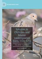 Emotion in Christian and Islamic Contemplative Texts, 1100-1250 : Cry of the Turtledove