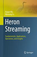 Heron Streaming : Fundamentals, Applications, Operations, and Insights