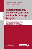 Medical Ultrasound, and Preterm, Perinatal and Paediatric Image Analysis Image Processing, Computer Vision, Pattern Recognition, and Graphics