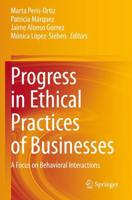 Progress in Ethical Practices of Businesses : A Focus on Behavioral Interactions
