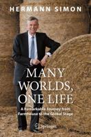 Many Worlds, One Life : A Remarkable Journey from Farmhouse to the Global Stage