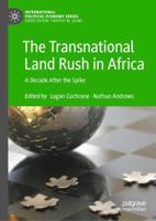 The Transnational Land Rush in Africa : A Decade After the Spike