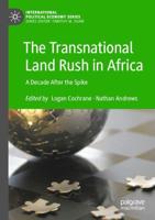 The Transnational Land Rush in Africa : A Decade After the Spike