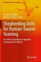 Shepherding UxVs for Human-Swarm Teaming : An Artificial Intelligence Approach to Unmanned X Vehicles