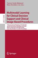 Multimodal Learning for Clinical Decision Support and Clinical Image-Based Procedures Image Processing, Computer Vision, Pattern Recognition, and Graphics