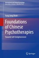 Foundations of Chinese Psychotherapies : Towards Self-Enlightenment